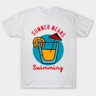 Summer means swimming T-Shirt